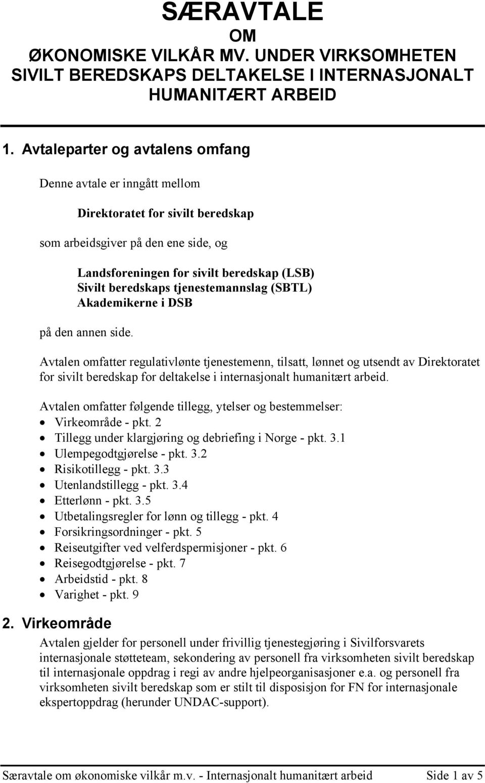 tjenestemannslag (SBTL) Akademikerne i DSB på den annen side.