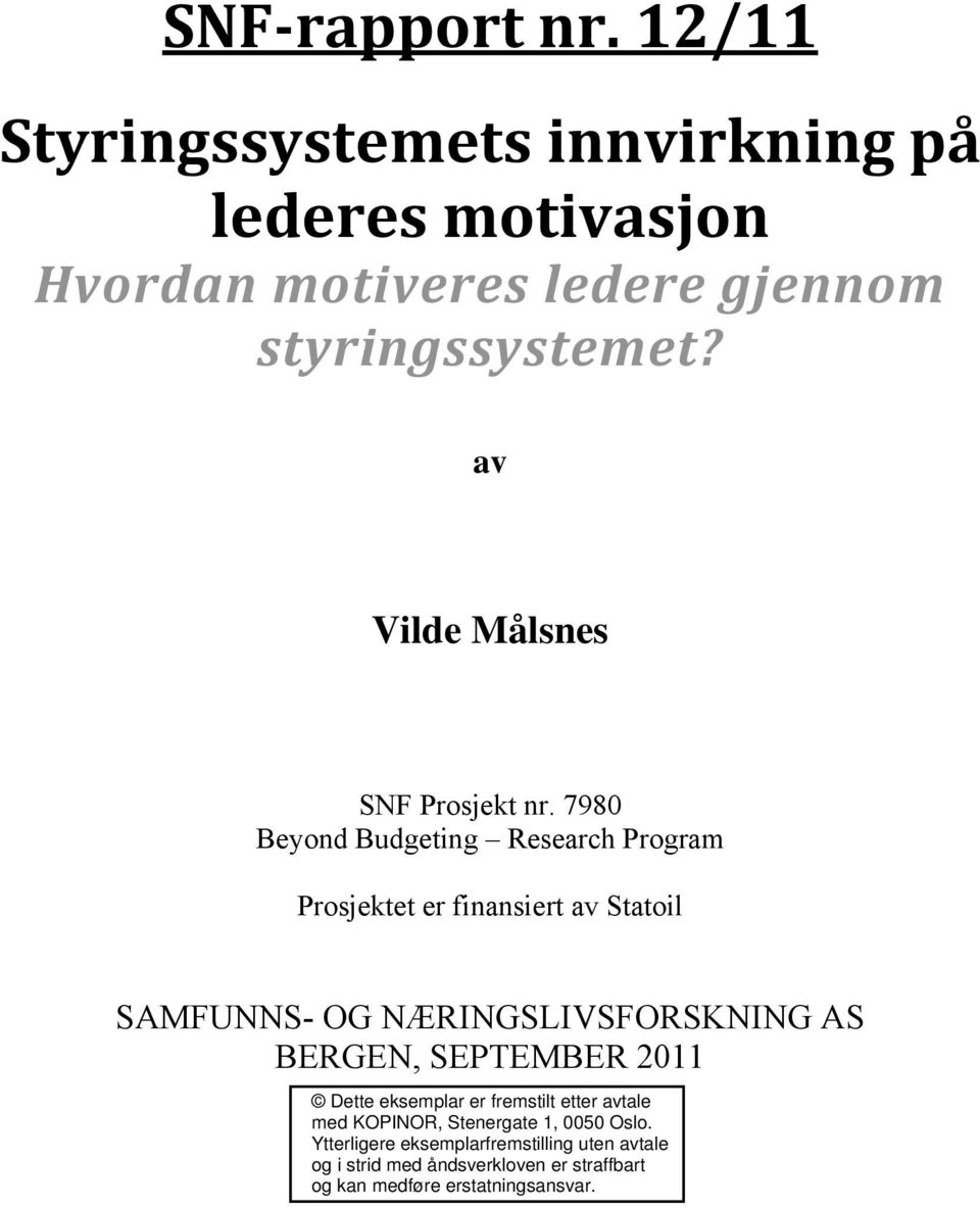 7980 Beyond Budgeting Research Program Prosjektet er finansiert av Statoil SAMFUNNS- OG NÆRINGSLIVSFORSKNING AS BERGEN,