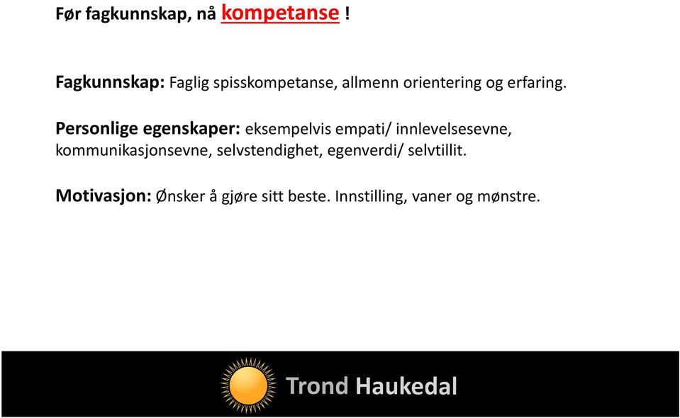 Personlige egenskaper: eksempelvis empati/ innlevelsesevne,