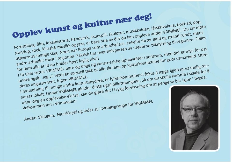 Du får møte utøvere av mange slag: Noen har Europa som arbeidsplass, enkelte farter land og strand rundt, mens andre arbeider mest i regionen.