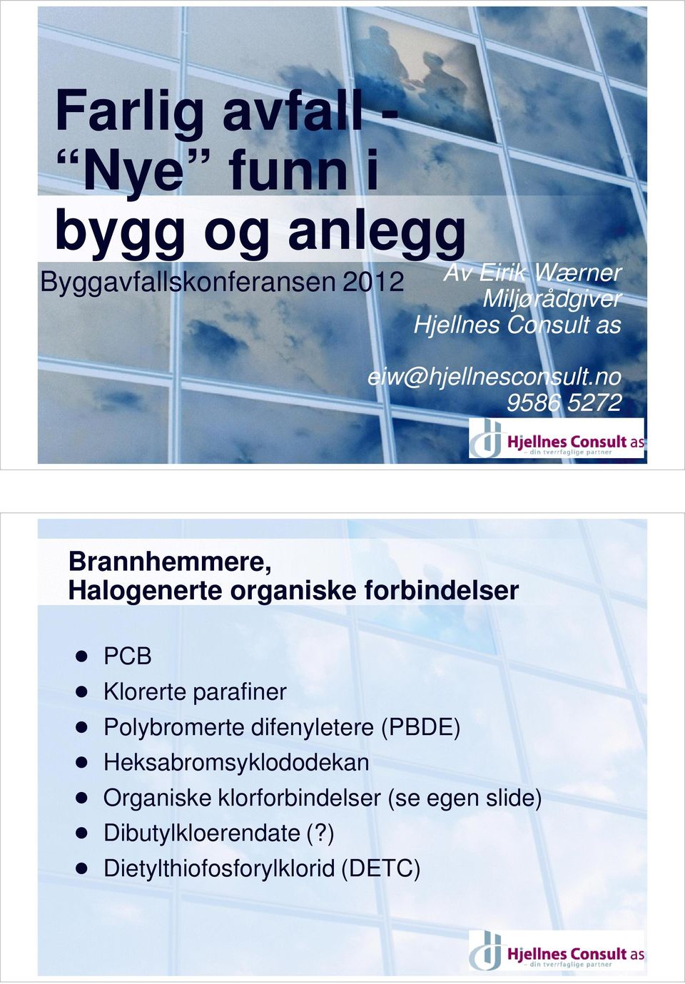 no 9586 5272 Brannhemmere, Halogenerte organiske forbindelser! PCB! Klorerte parafiner!