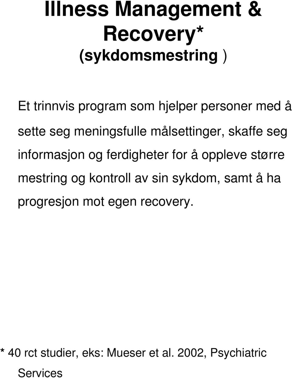 ferdigheter for å oppleve større mestring og kontroll av sin sykdom, samt å ha