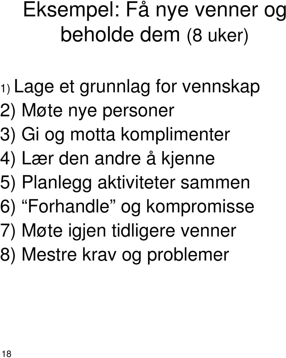 den andre å kjenne 5) Planlegg aktiviteter sammen 6) Forhandle og