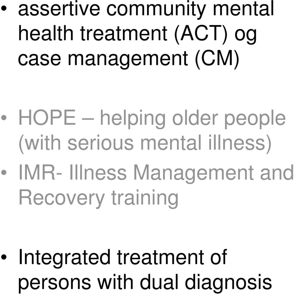 serious mental illness) IMR- Illness Management and