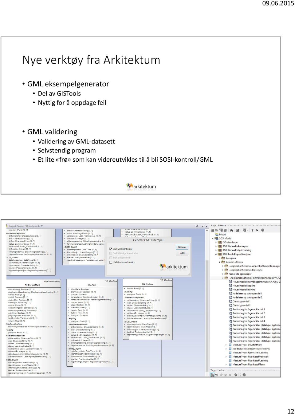 Validering av GML-datasett Selvstendig program Et lite