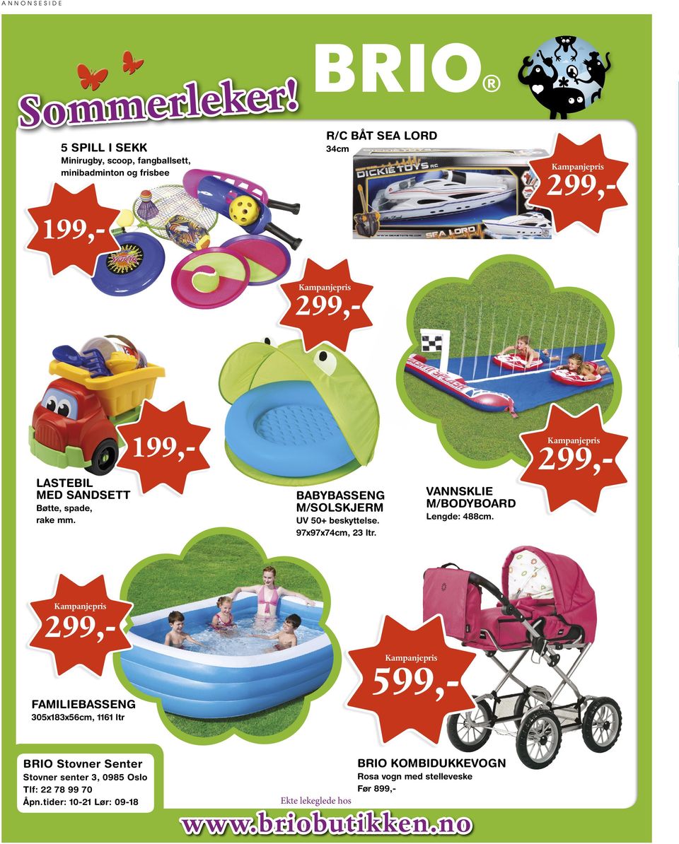 299,- 199,LASTEBIL MED SANDSETT Bøtte, spade, rake mm. Kampanjepris 299,BABYBASSENG M/SOLSKJERM UV 50+ beskyttelse. 97x97x74cm, 23 ltr.