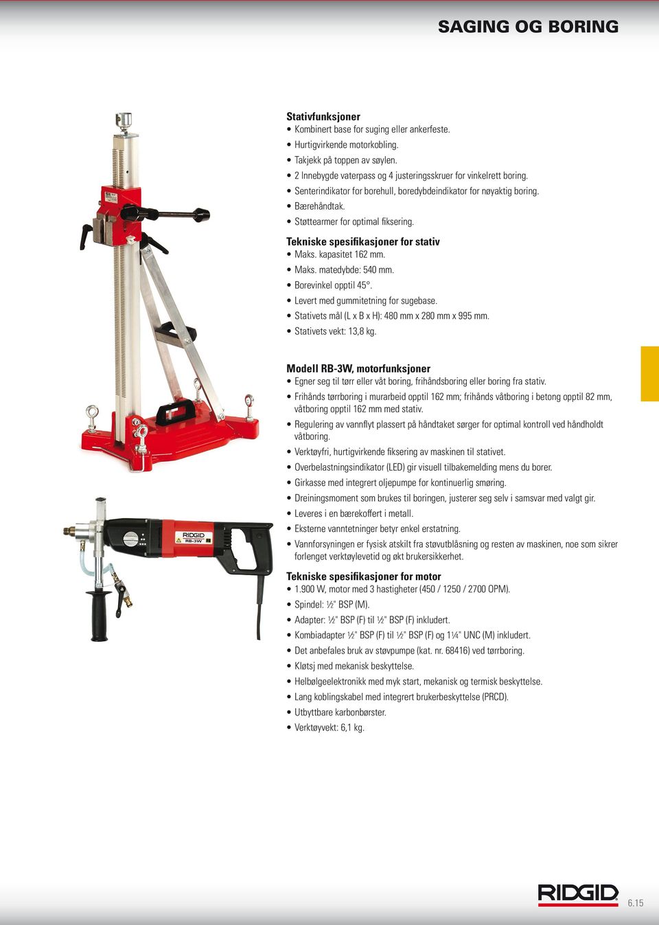 Borevinkel opptil 45. Levert med gummitetning for sugebase. Stativets mål (L x B x H): 480 mm x 280 mm x 995 mm. Stativets vekt: 13,8 kg.