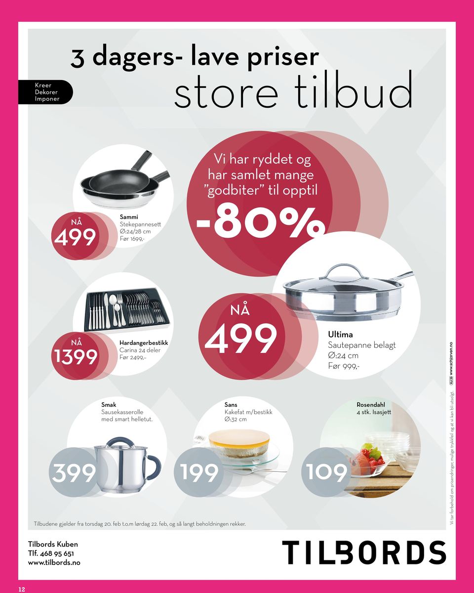 Tilbudene gjelder fra torsdag 20. feb t.o.m lørdag 22. feb, og så langt beholdningen rekker.