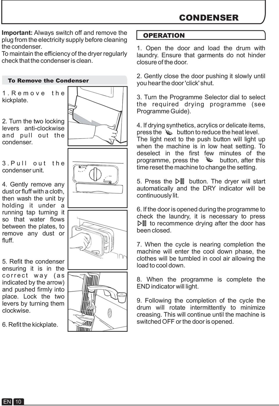 Turn the two locking levers anti-clockwise and pull out the condenser. 3. P u l l o u t t h e condenser unit. 4.