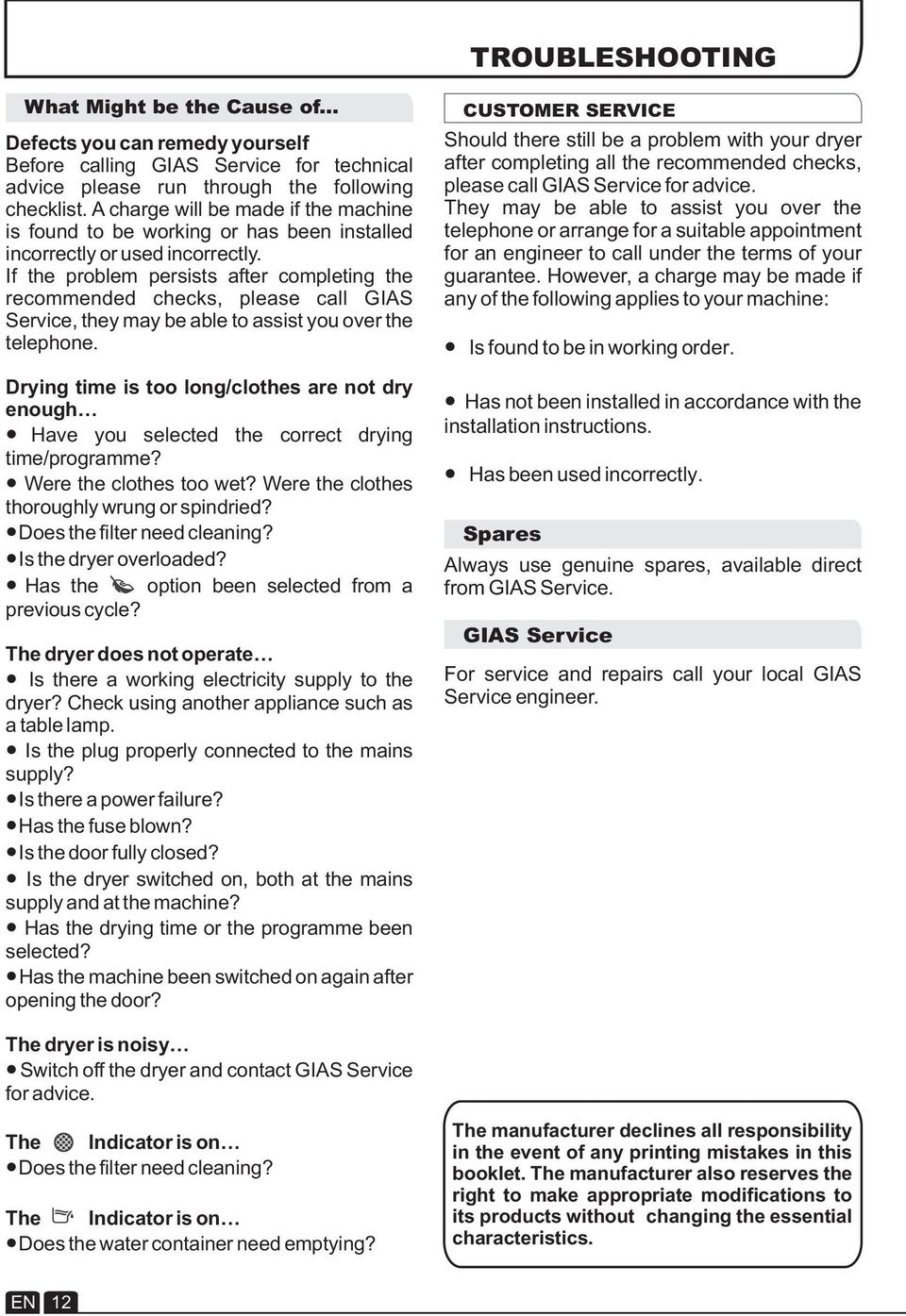 If the problem persists after completing the recommended checks, please call GIAS Service, they may be able to assist you over the telephone.