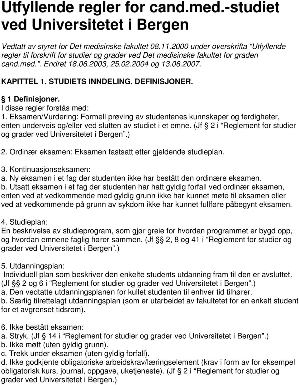 STUDIETS INNDELING. DEFINISJONER. 1 Definisjoner. I disse regler forstås med: 1.