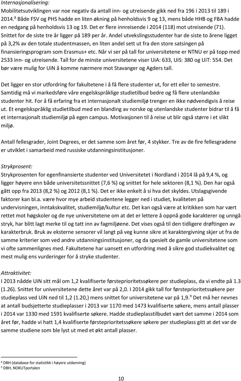 Snittet for de siste tre år ligger på 189 per år.