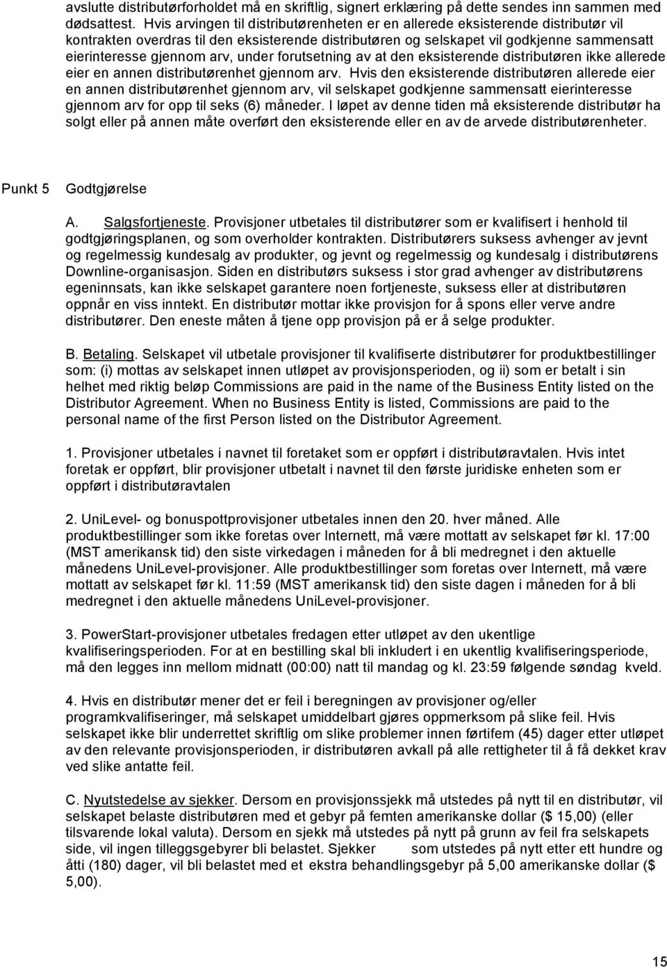 arv, under forutsetning av at den eksisterende distributøren ikke allerede eier en annen distributørenhet gjennom arv.