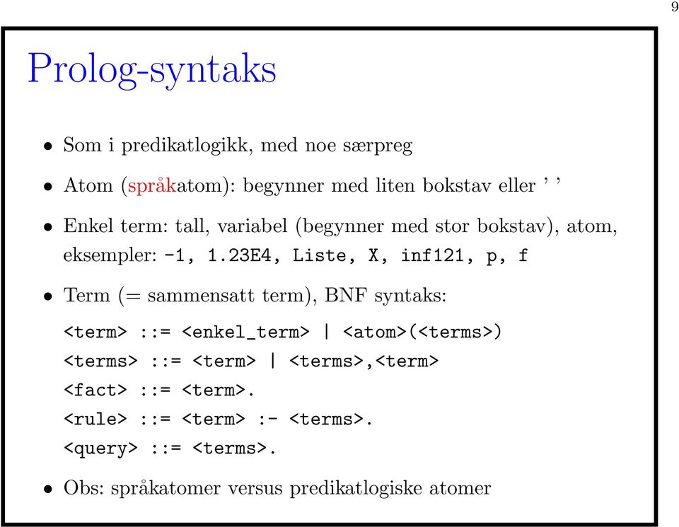 23E4, Liste, X, inf121, p, f Term (= sammensatt term), BNF syntaks: <term> ::= <enkel_term> <atom>(<terms>)