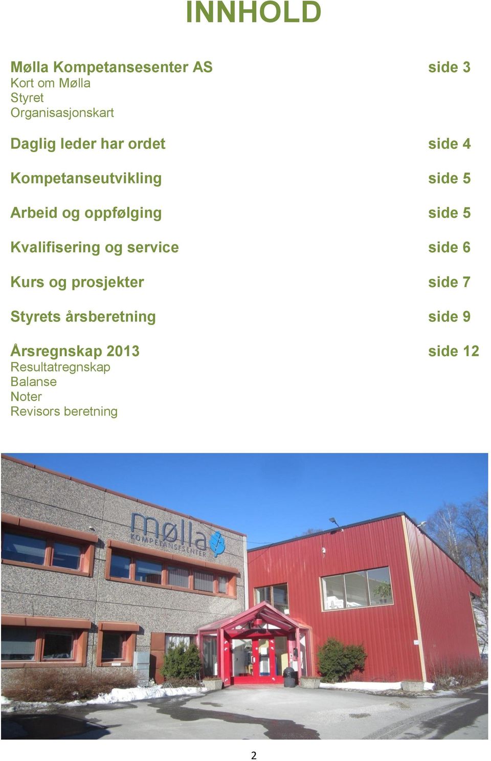 side 5 Kvalifisering og service side 6 Kurs og prosjekter side 7 Styrets