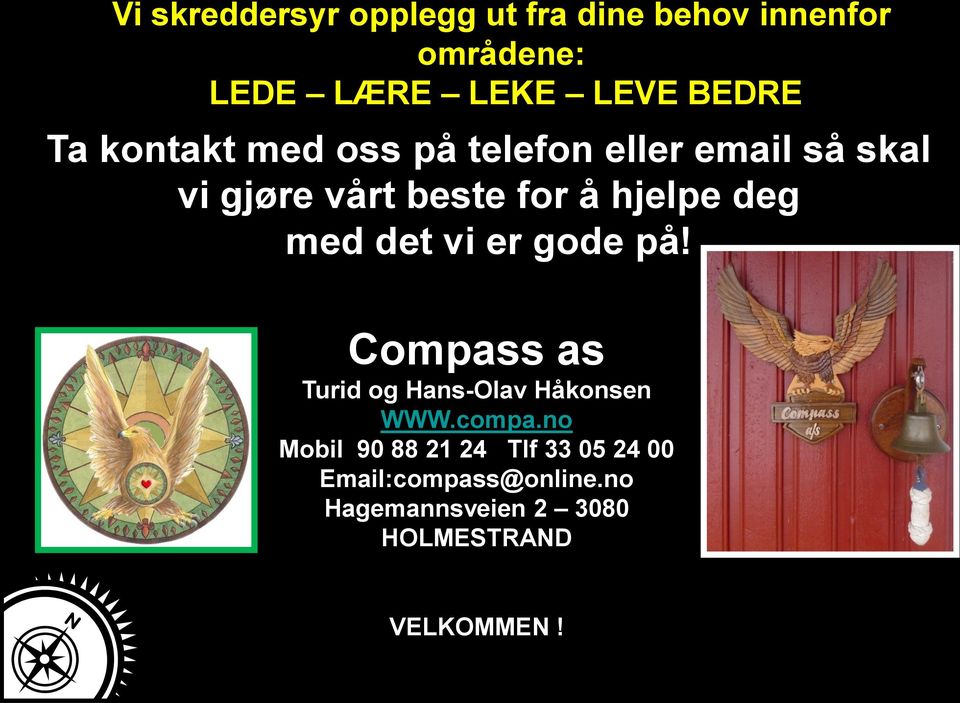 med det vi er gode på! Compass as Turid og Hans-Olav Håkonsen WWW.compa.