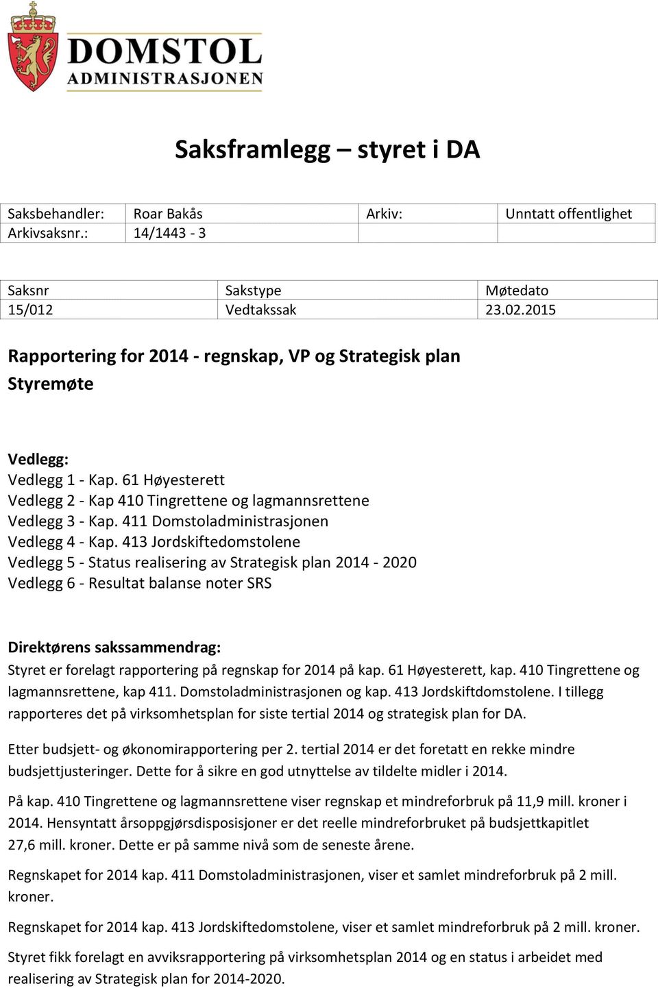 411 Domstoladministrasjonen Vedlegg 4 - Kap.