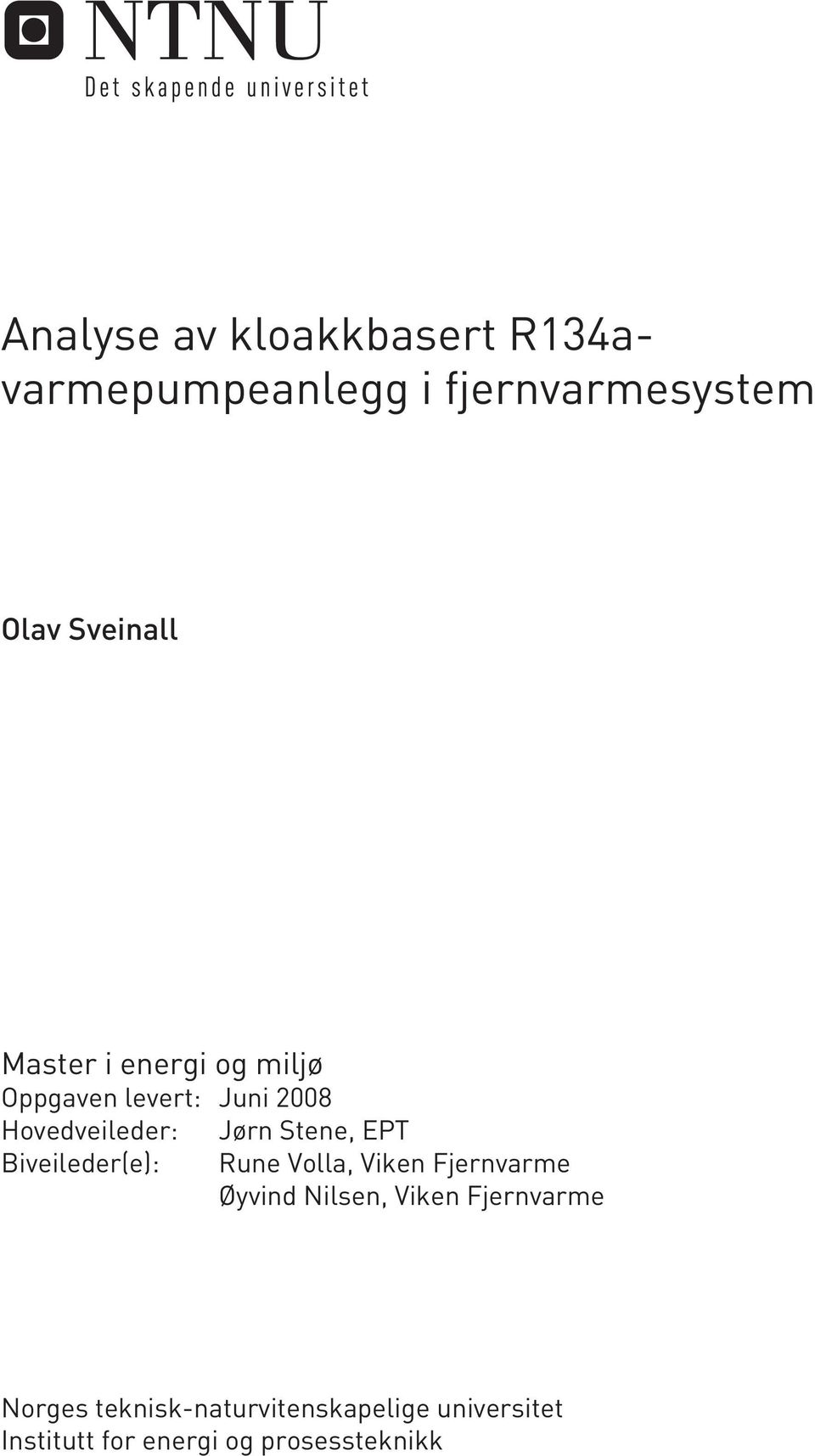 EPT Biveileder(e): Rune Volla, Viken Fjernvarme Øyvind Nilsen, Viken Fjernvarme