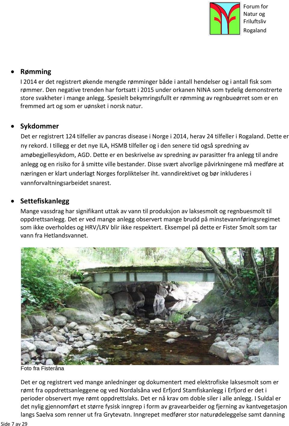 Spesielt bekymringsfullt er rømming av regnbueørret som er en fremmed art og som er uønsket i norsk natur.