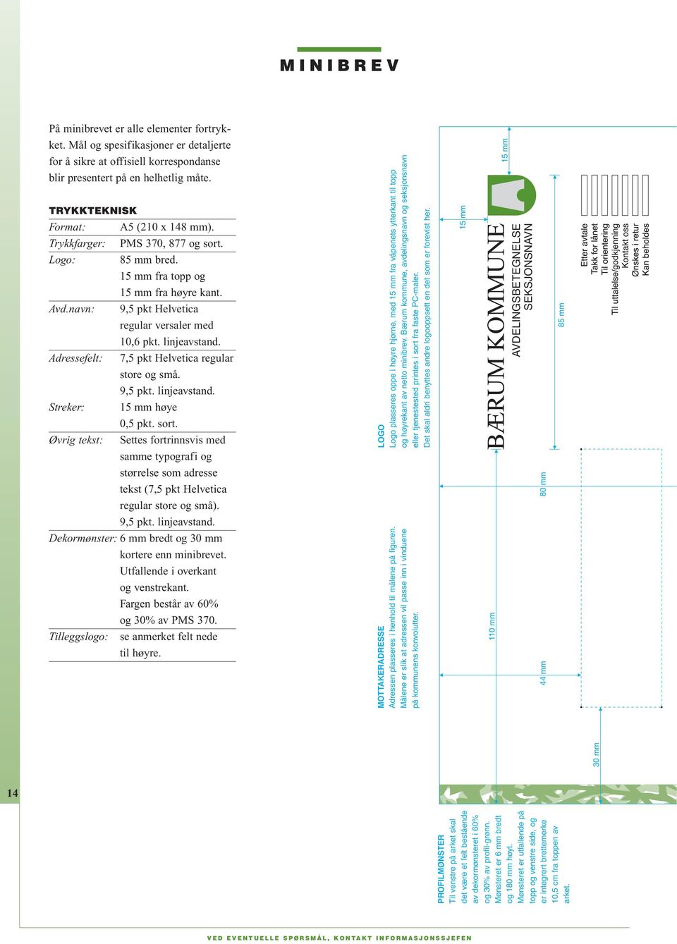 Adressefelt: 7,5 pkt Helvetica regular store og små. 9,5 pkt. linjeavstand. Streker: høye 0,5 pkt. sort.