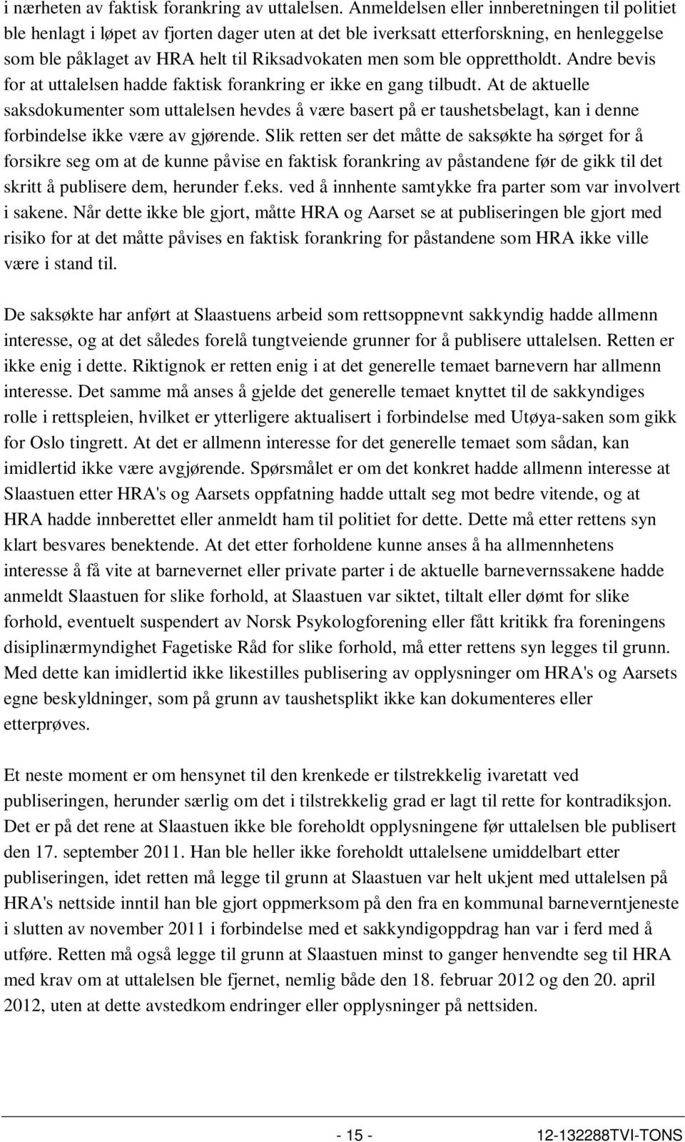 opprettholdt. Andre bevis for at uttalelsen hadde faktisk forankring er ikke en gang tilbudt.