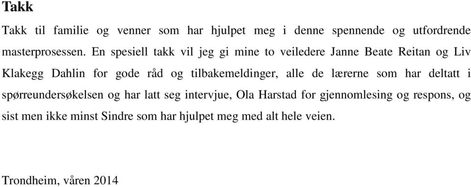 tilbakemeldinger, alle de lærerne som har deltatt i spørreundersøkelsen og har latt seg intervjue, Ola