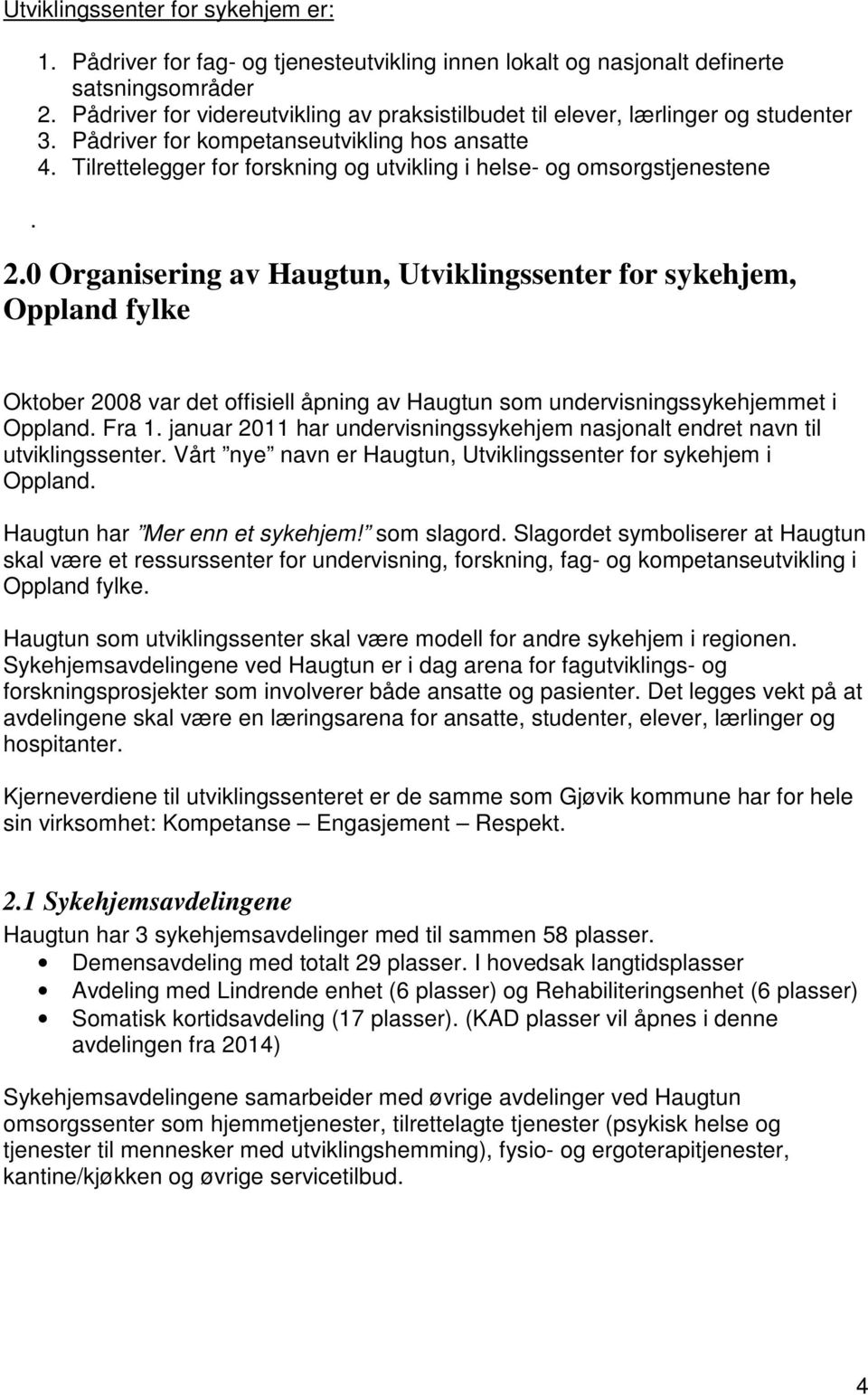 Tilrettelegger for forskning og utvikling i helse- og omsorgstjenestene 2.