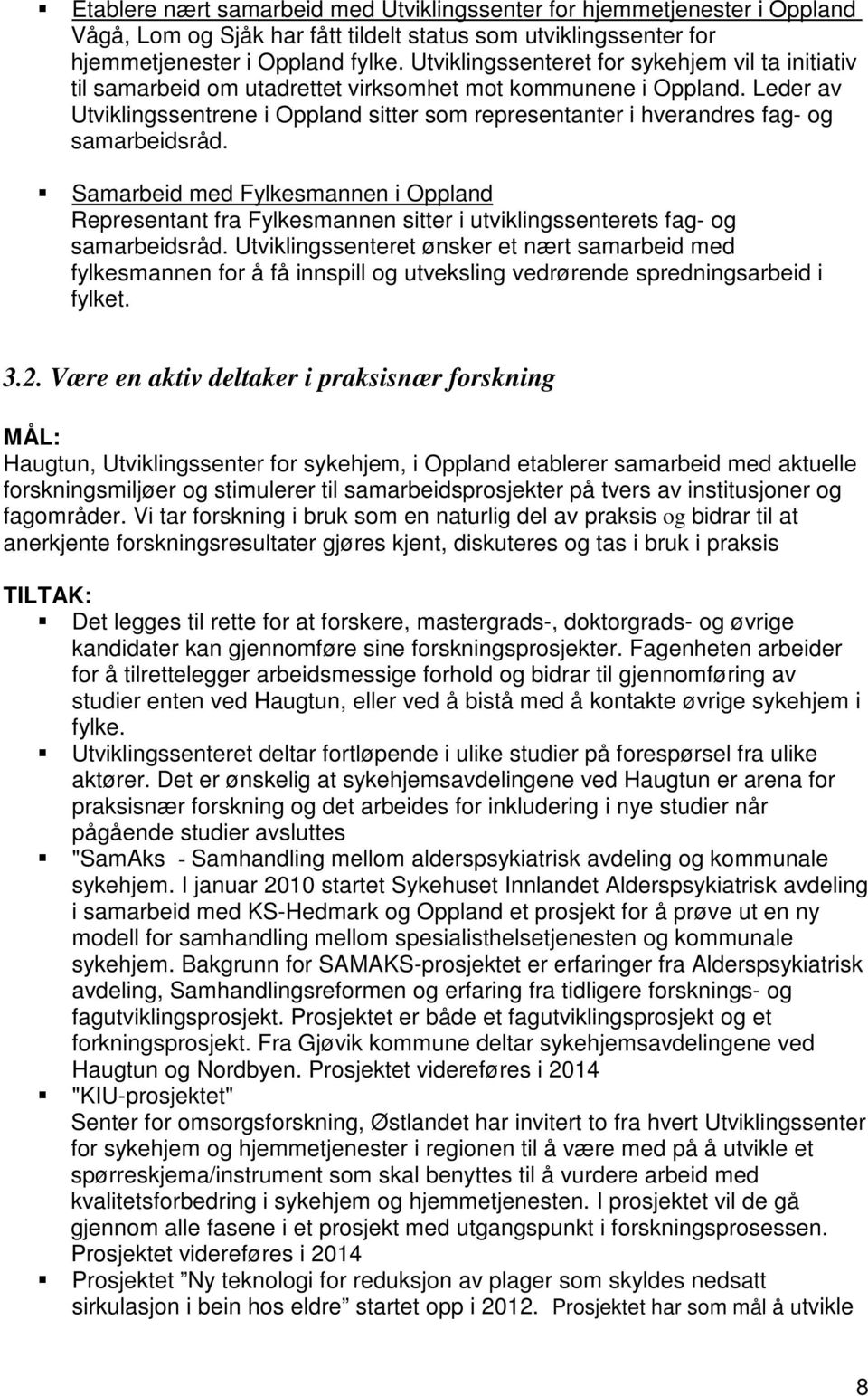 Leder av Utviklingssentrene i Oppland sitter som representanter i hverandres fag- og samarbeidsråd.