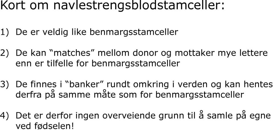 De finnes i banker rundt omkring i verden og kan hentes derfra på samme måte som for