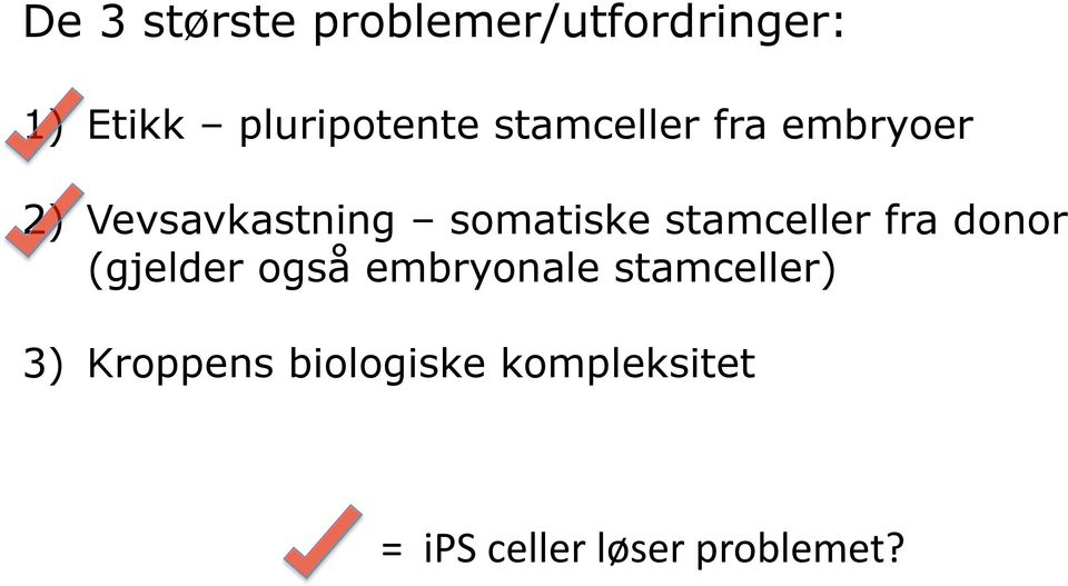 stamceller fra donor (gjelder også embryonale stamceller)