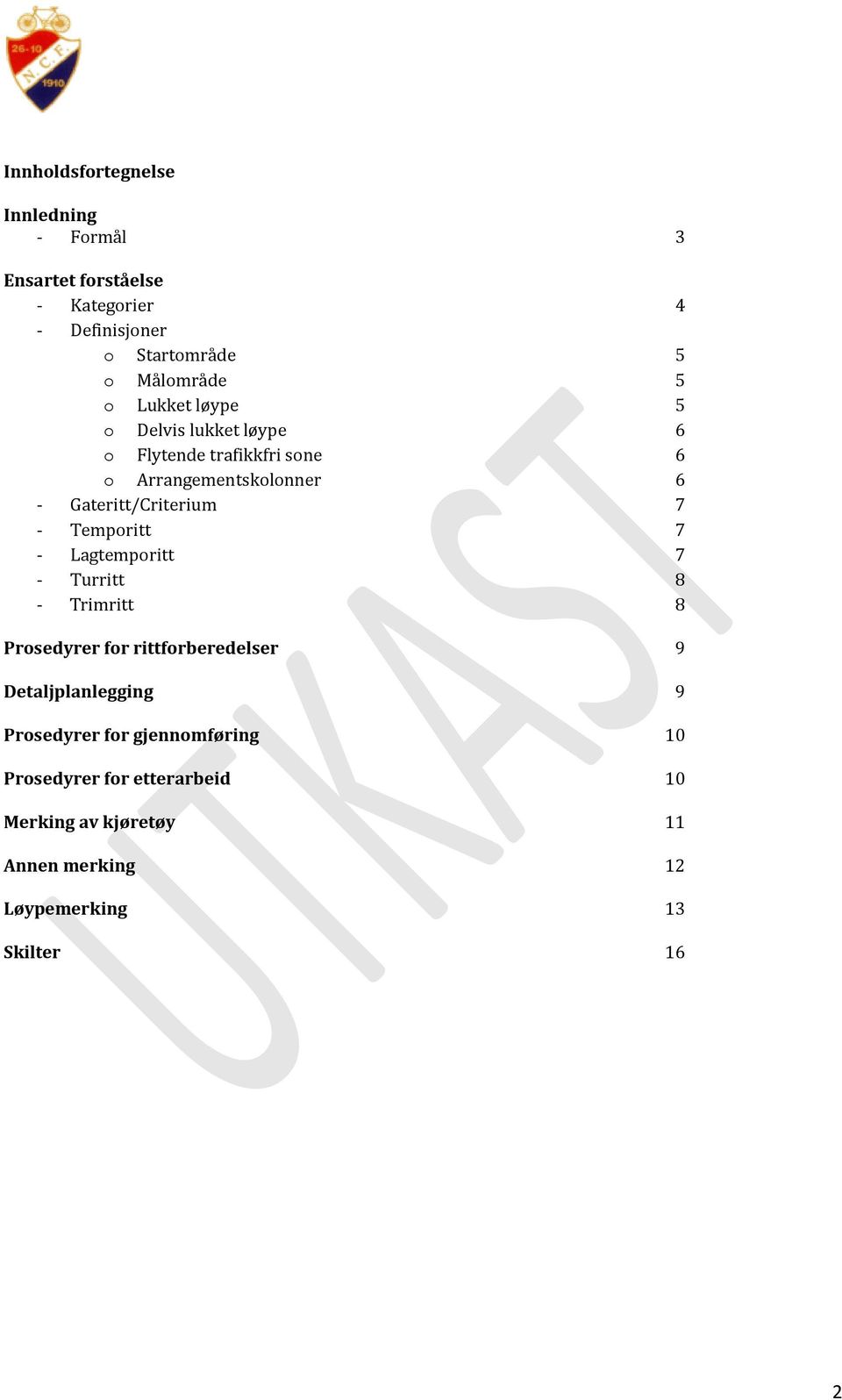 Tempritt 7 - Lagtempritt 7 - Turritt 8 - Trimritt 8 Prsedyrer fr rittfrberedelser 9 Detaljplanlegging 9