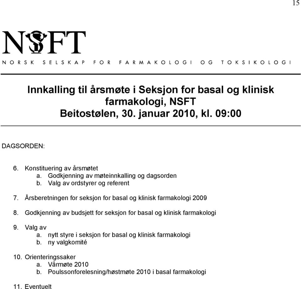 Årsberetningen for seksjon for basal og klinisk farmakologi 2009 8. Godkjenning av budsjett for seksjon for basal og klinisk farmakologi 9.