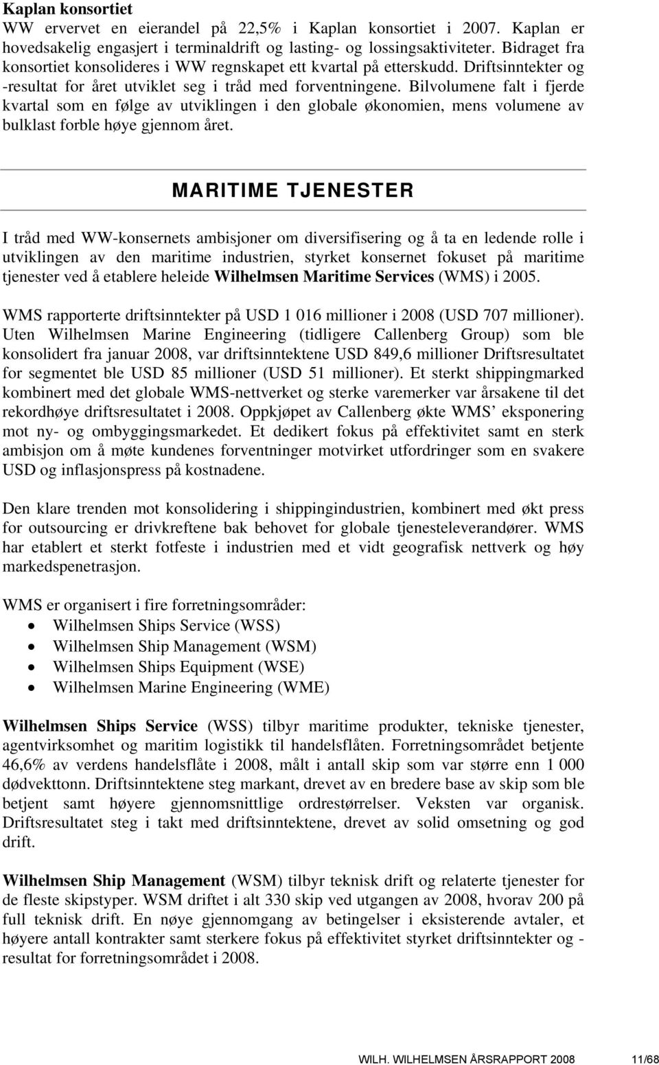 Bilvolumene falt i fjerde kvartal som en følge av utviklingen i den globale økonomien, mens volumene av bulklast forble høye gjennom året.