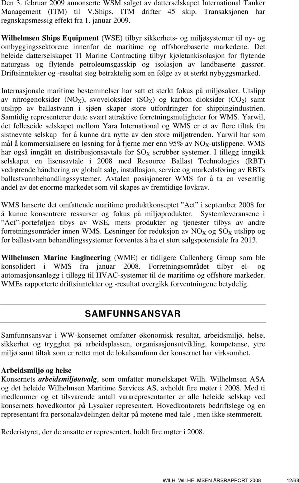 Det heleide datterselskapet TI Marine Contracting tilbyr kjøletankisolasjon for flytende naturgass og flytende petroleumsgasskip og isolasjon av landbaserte gassrør.