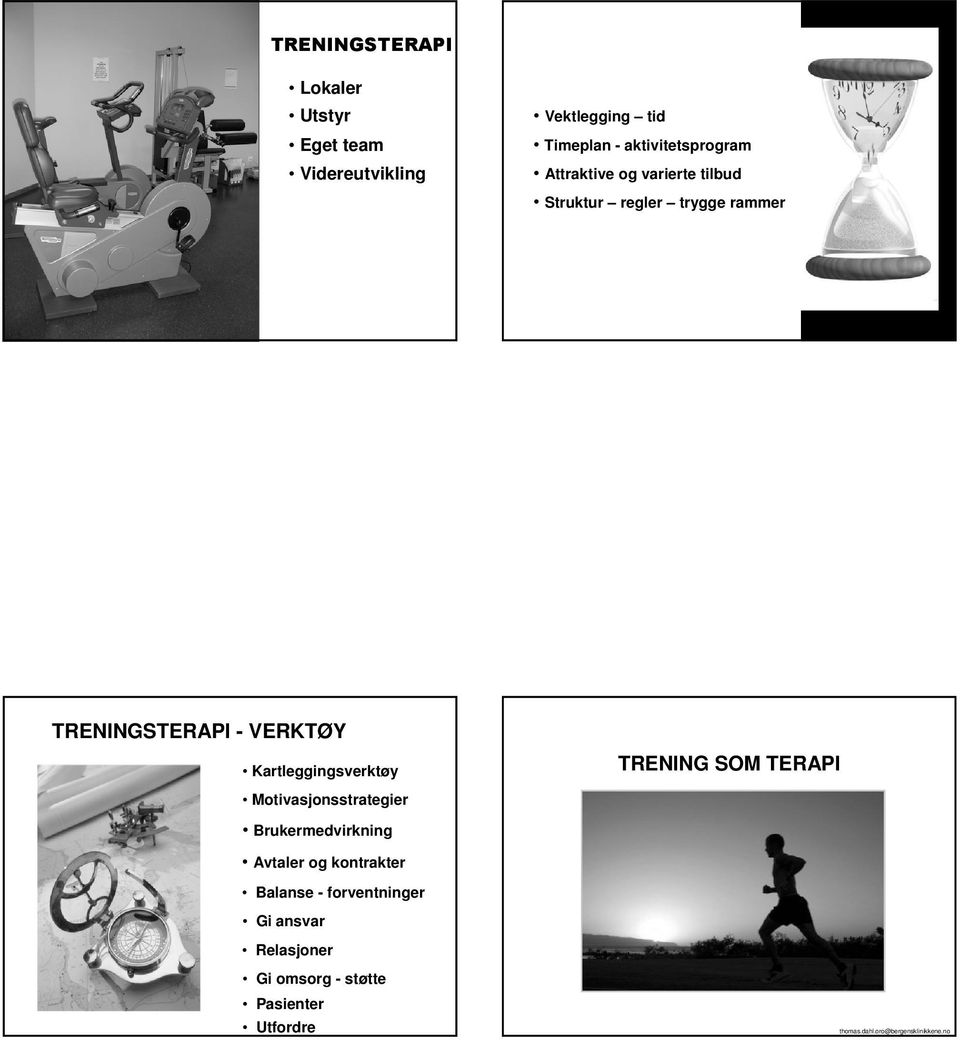 Kartleggingsverktøy Motivasjonsstrategier TRENING SOM TERAPI Brukermedvirkning Avtaler og kontrakter