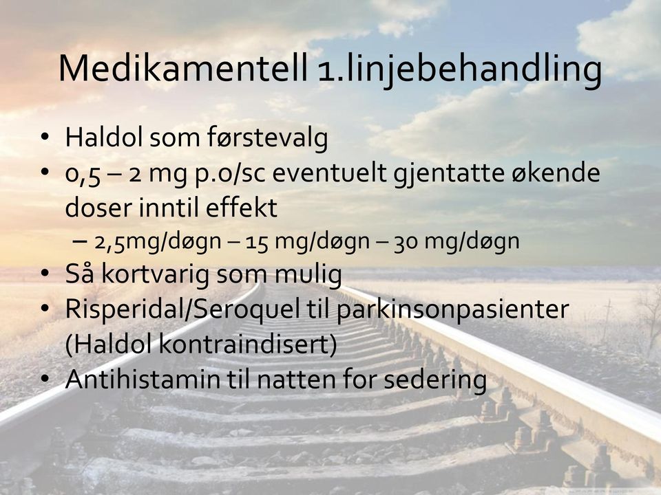 mg/døgn 30 mg/døgn Så kortvarig som mulig Risperidal/Seroquel til