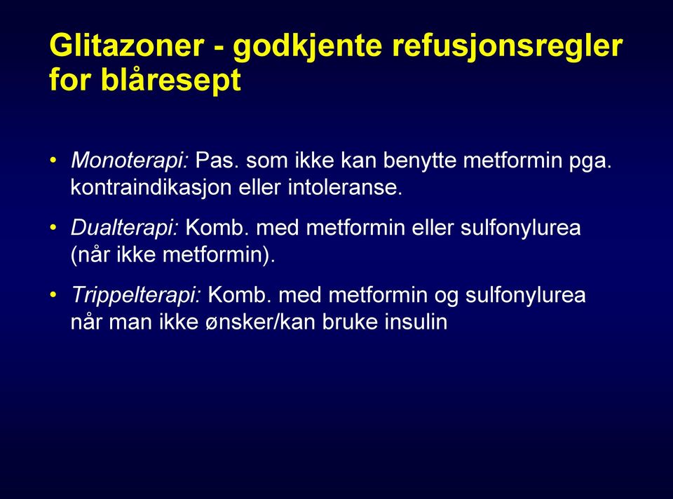 Dualterapi: Komb. med metformin eller sulfonylurea (når ikke metformin).