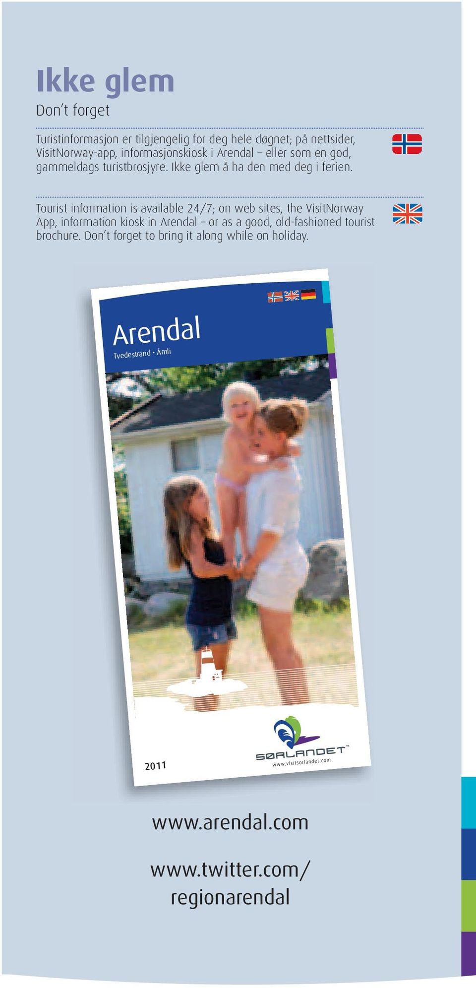 Tourist information is available 24/7; on web sites, the VisitNorway App, information kiosk in Arendal or as a good,