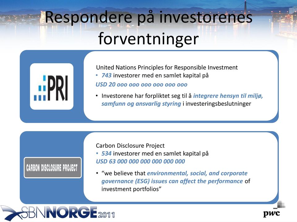 styring i investeringsbeslutninger Carbon Disclosure Project 534 investorer med en samlet kapital på USD 63 000 000 000 000 000