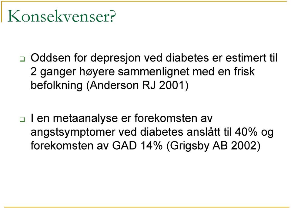 høyere sammenlignet med en frisk befolkning (Anderson RJ 2001) I