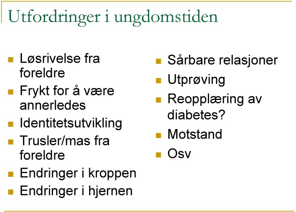 foreldre Endringer i kroppen Endringer i hjernen Sårbare