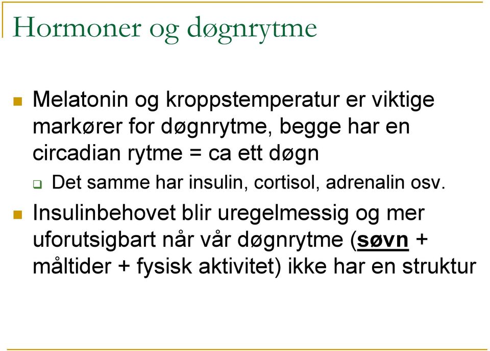 cortisol, adrenalin osv.