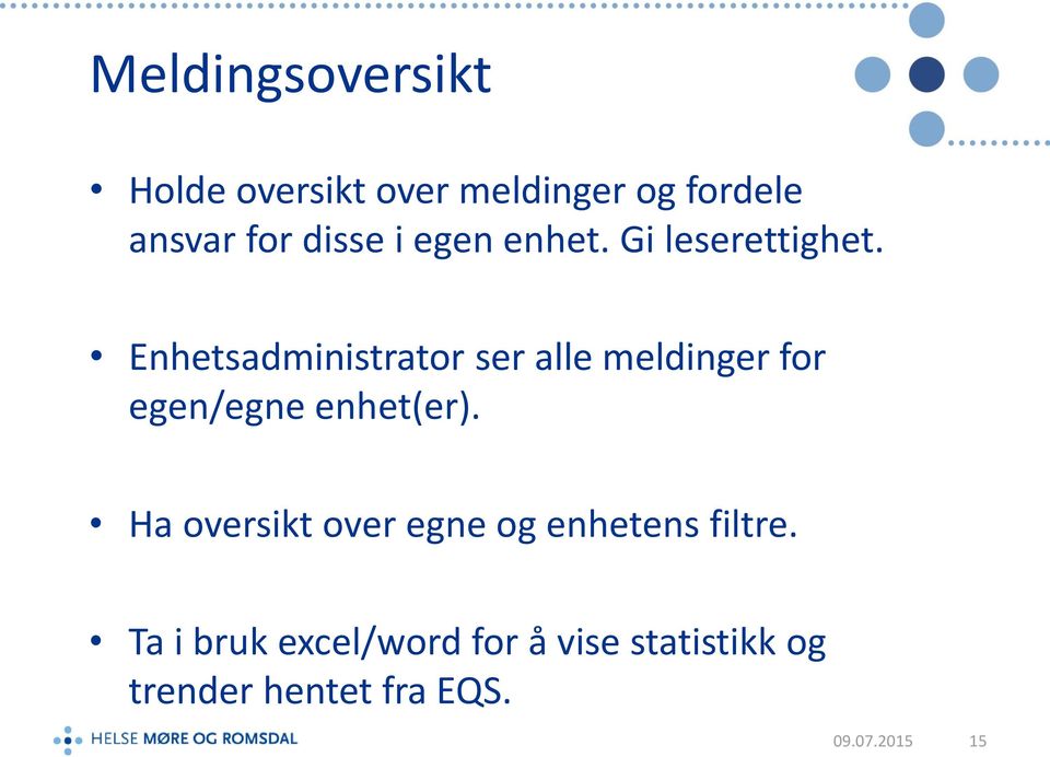 Enhetsadministrator ser alle meldinger for egen/egne enhet(er).