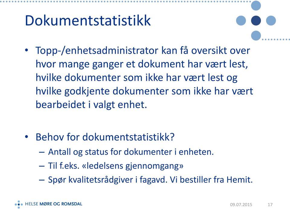 bearbeidet i valgt enhet. Behov for dokumentstatistikk? Antall og status for dokumenter i enheten.