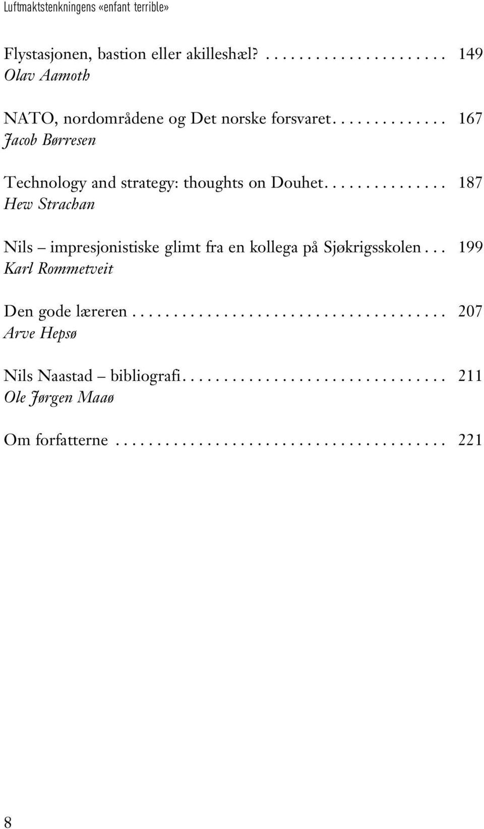 ... 167 Jacob Børresen Technology and strategy: thoughts on Douhet.
