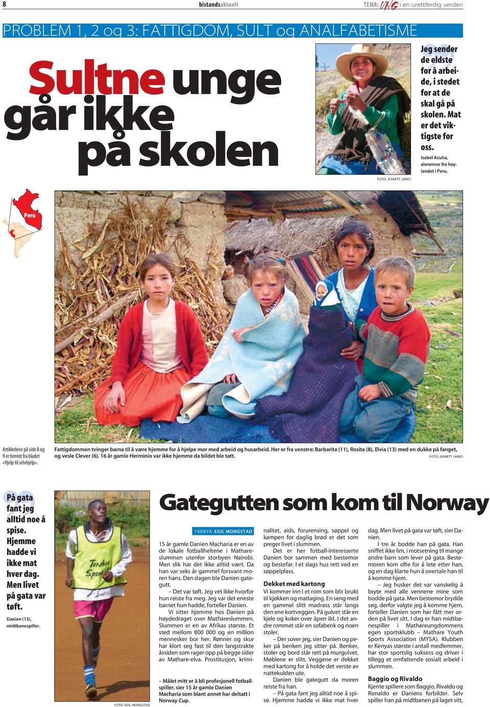 Fattigdommen tvinger barna til å være hjemme for å hjelpe mor med arbeid og husarbeid. Her er fra venstre: Barbarita (11), Rosita (8), Elvia (13) med en dukke på fanget, og vesle Clever (6).