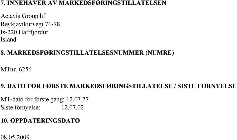 MARKEDSFØRINGSTILLATELSESNUMMER (NUMRE) MTnr. 6256 9.