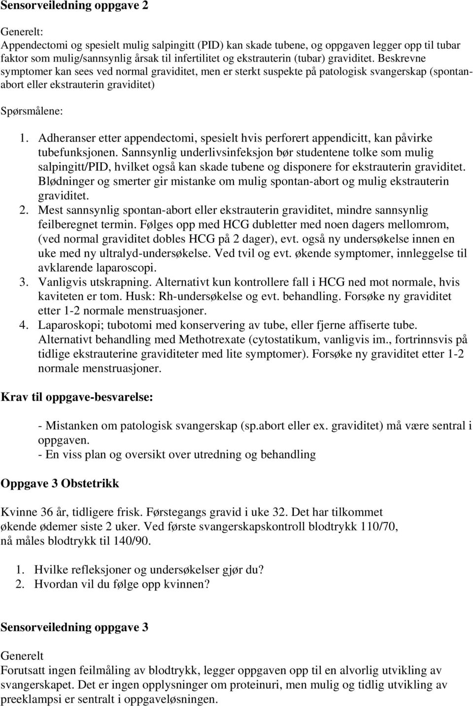 Adheranser etter appendectomi, spesielt hvis perforert appendicitt, kan påvirke tubefunksjonen.