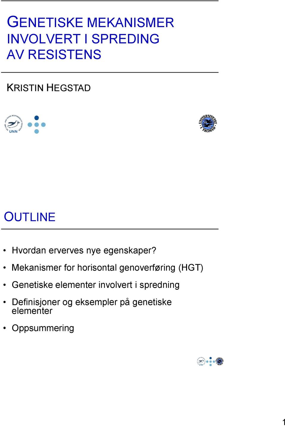 Mekanismer for horisontal genoverføring (HGT) Genetiske elementer