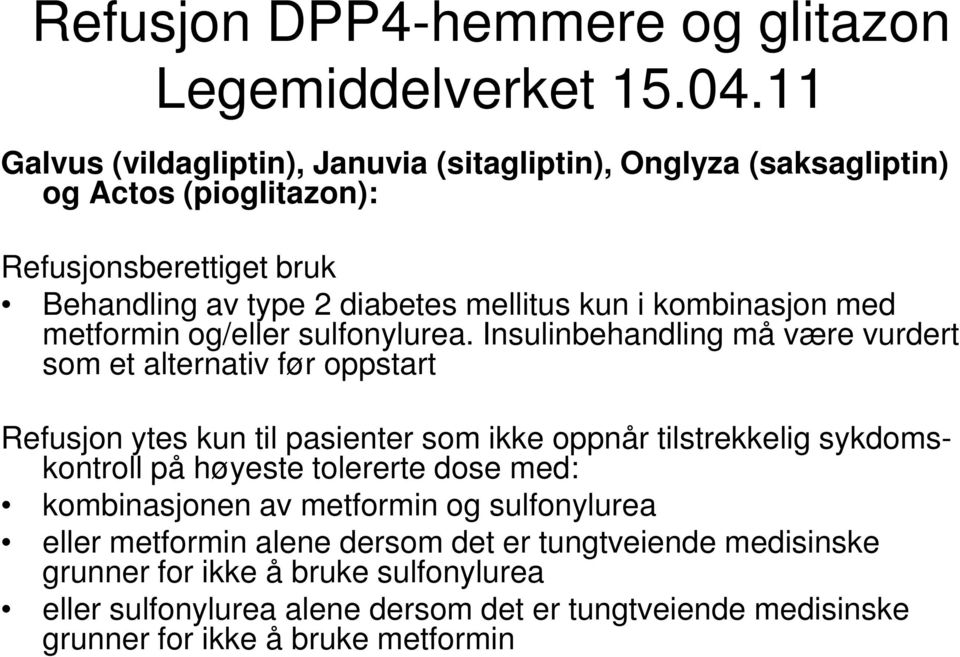 kombinasjon med metformin og/eller sulfonylurea.